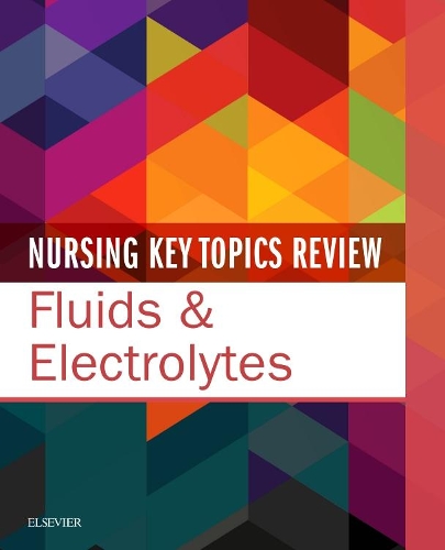 [object Object] «Nursing Key Topics Review: Fluids & Electrolytes», автор Elsevier Inc - фото №1