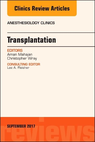 Бумажная книга «Transplantation, An Issue of Anesthesiology Clinics», авторов Аман Махаджан, Кристофер Врэй - фото №1