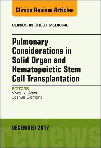 Бумажная книга «Pulmonary Considerations in Solid Organ and Hematopoietic Stem Cell Transplantation, An Issue of Clinics in Chest Medicine», авторов Джошуа Даймонд, Вивек Ахья - фото №1