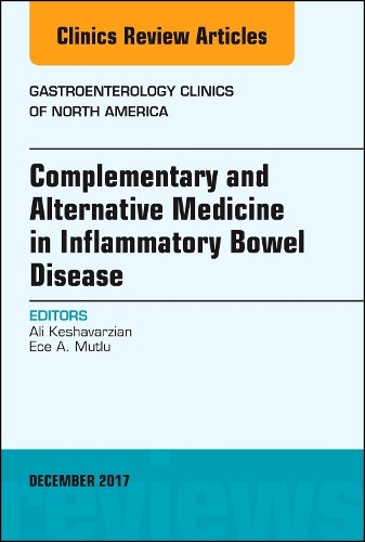 Бумажная книга «Complementary and Alternative Medicine in Inflammatory Bowel Disease, An Issue of Gastroenterology Clinics of North America», авторов Али Кешаварзян, Эче А. Мутлу - фото №1