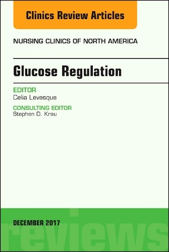 Бумажная книга «Glucose Regulation, An Issue of Nursing Clinics», автор Селия Левеск - фото №1