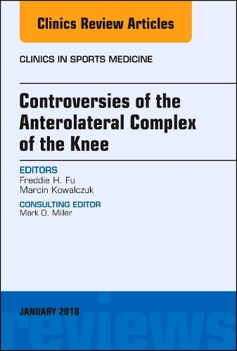 Бумажная книга «Controversies of the Anterolateral Complex of the Knee, An Issue of Clinics in Sports Medicine», авторов Фредди Х. Фу, Марцин Ковальчук - фото №1