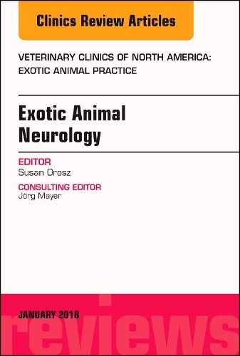 Бумажная книга «Exotic Animal Neurology, An Issue of Veterinary Clinics of North America: Exotic Animal Practice», автор Сьюзан Э. Орош - фото №1