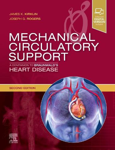 Бумажная книга «Mechanical Circulatory Support: A Companion to Braunwald's Heart Disease», авторов Джеймс К Кирклин, Джозеф Г. Роджерс - фото №1