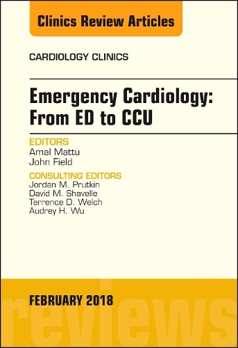 Паперова книга «Emergency Cardiology: From ED to CCU, An Issue of Cardiology Clinics», авторів Амаль Матту, Джон Філд - фото №1