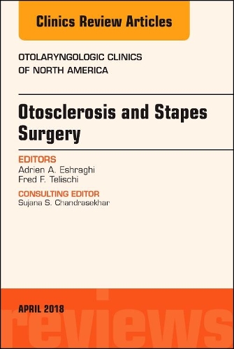 Бумажная книга «Otosclerosis and Stapes Surgery, An Issue of Otolaryngologic Clinics of North America», авторов Адриен А. Эшраги, Фред Ф. Телиски - фото №1