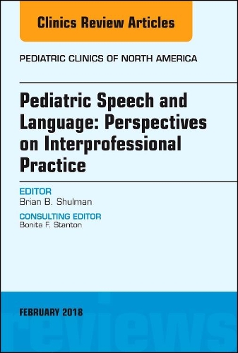 Паперова книга «Pediatric Speech and Language: Perspectives on Interprofessional Practice, An Issue of Pediatric Clinics of North America», автор Брайан Б. Шульман - фото №1