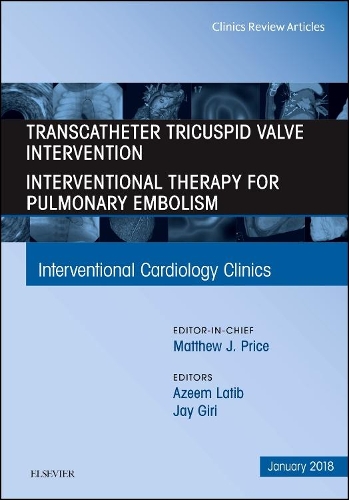 Бумажная книга «Transcatheter Tricuspid Valve Intervention / Interventional Therapy For Pulmonary Embolism, An Issue of Interventional Cardiology Clinics», авторов Азим Латиб, Джей Гири - фото №1