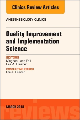 Бумажная книга «Quality Improvement and Implementation Science, An Issue of Anesthesiology Clinics», авторов Ли А. Флейшер, Меган Б. Лейн-Фолл - фото №1