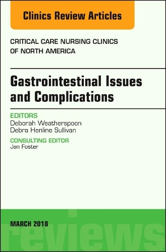 Бумажная книга «Gastrointestinal Issues and Complications, An Issue of Critical Care Nursing Clinics of North America», авторов Дебора Уэзерспун, Дебра Салливан - фото №1