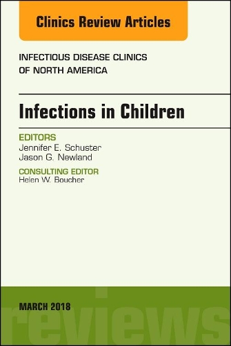 Паперова книга «Infections in Children, An Issue of Infectious Disease Clinics of North America», авторів Джейсон Г. Ньюленд, Дженніфер Шустер - фото №1