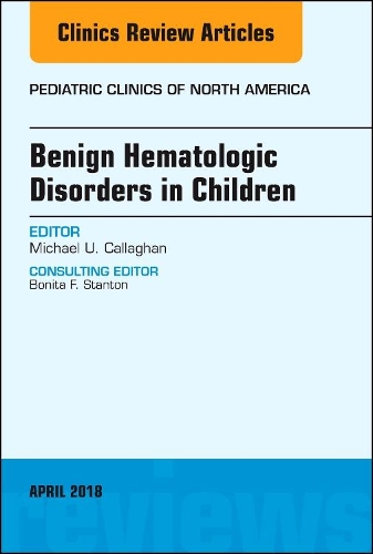 Бумажная книга «Benign Hematologic Disorders in Children, An Issue of Pediatric Clinics of North America», автор Майкл У. Каллаган - фото №1