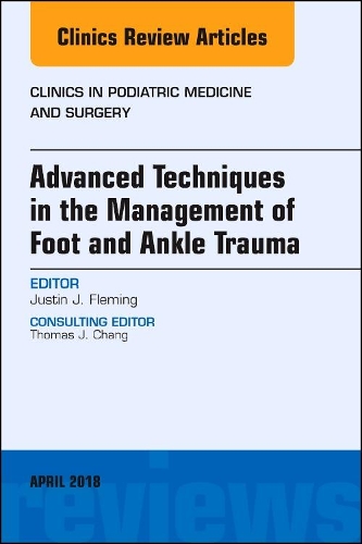 Бумажная книга «Advanced Techniques in the Management of Foot and Ankle Trauma, An Issue of Clinics in Podiatric Medicine and Surgery», автор Джастин Дж. Флеминг - фото №1