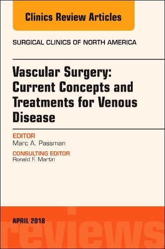 Паперова книга «Vascular Surgery: Current Concepts and Treatments for Venous Disease, An Issue of Surgical Clinics», автор Марк А. Пассман - фото №1