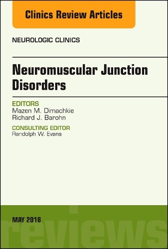 Паперова книга «Neuromuscular Junction Disorders, An Issue of Neurologic Clinics», авторів Мазен М. Дімачкі, Річард Дж. Барон - фото №1