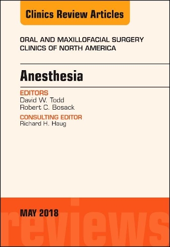 Бумажная книга «Anesthesia, An Issue of Oral and Maxillofacial Surgery Clinics of North America», авторов Дэвид В. Тодд, Роберт Босак - фото №1