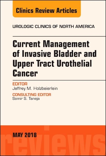 Бумажная книга «Current Management of Invasive Bladder and Upper Tract Urothelial Cancer, An Issue of Urologic Clinics», автор Джеффри М. Хольцбейерляйн - фото №1