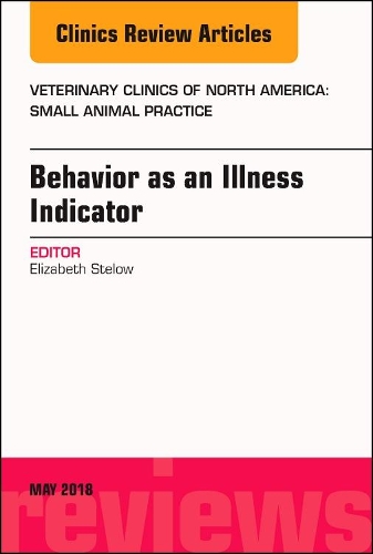 Бумажная книга «Behavior as an Illness Indicator, An Issue of Veterinary Clinics of North America: Small Animal Practice», автор Лиз Стелоу - фото №1