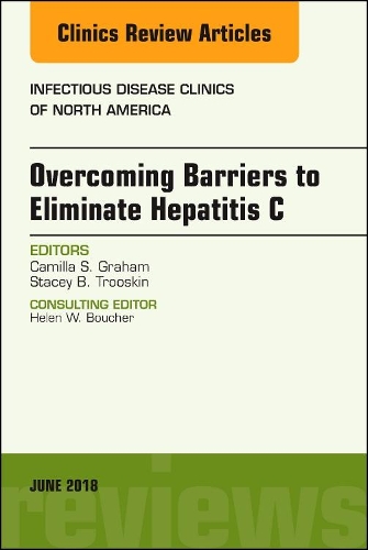 Бумажная книга «Overcoming Barriers to Eliminate Hepatitis C, An Issue of Infectious Disease Clinics of North America», авторов Камилла С. Грэм, Стейси Б. Трускин - фото №1
