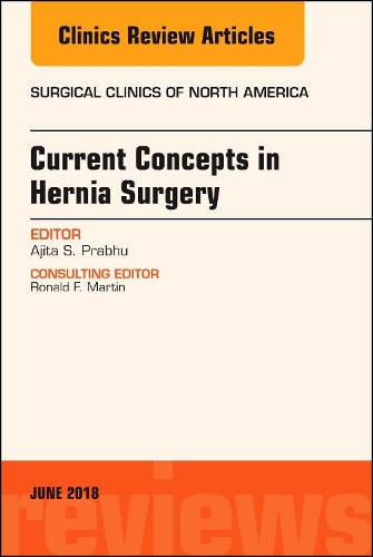 Бумажная книга «Current Concepts in Hernia Surgery, An Issue of Surgical Clinics», автор Аджита Прабху - фото №1