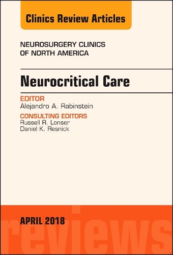 Бумажная книга «Neurocritical Care, An Issue of Neurosurgery Clinics of North America», автор Алехандро А. Рабинштейн - фото №1
