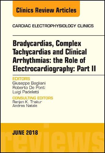 Бумажная книга «Clinical Arrhythmias: Bradicardias, Complex Tachycardias and Particular Situations: Part II, An Issue of Cardiac Electrophysiology Clinics», авторов Джузеппе Бальяни, Луиджи Паделетти - фото №1