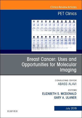 Бумажная книга «Breast Cancer: Uses and Opportunities for Molecular Imaging, An Issue of PET Clinics», авторов Элизабет Макдональд, Гэри А. Уланер - фото №1