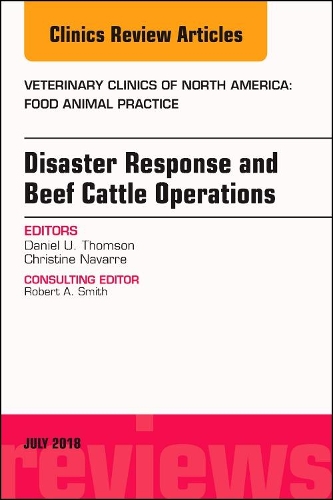 Бумажная книга «Disaster Response and Beef Cattle Operations, An Issue of Veterinary Clinics of North America: Food Animal Practice», авторов Кристин Б. Наварре, Дэниел Томсон - фото №1