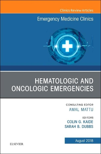 Бумажная книга «Hematologic and Oncologic Emergencies, An Issue of Emergency Medicine Clinics of North America», авторов Колин Г. Кайде, Сара Даббс - фото №1