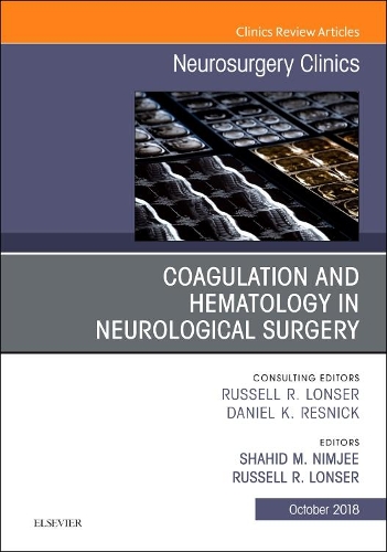 Бумажная книга «Coagulation and Hematology in Neurological Surgery, An Issue of Neurosurgery Clinics of North America», авторов Рассел Р. Лонсер, Шахид Нимджи - фото №1