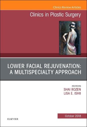 Бумажная книга «Lower Facial Rejuvenation: A Multispecialty Approach, An Issue of Clinics in Plastic Surgery», авторов Лиза Исии, Шай М. Розен - фото №1