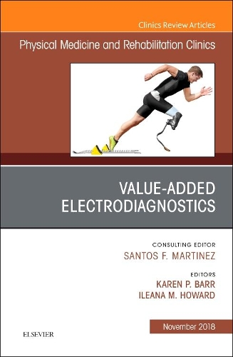 Бумажная книга «Value-Added Electrodiagnostics, An Issue of Physical Medicine and Rehabilitation Clinics of North America», авторов Илеана М Ховард, Карен П. Барр - фото №1