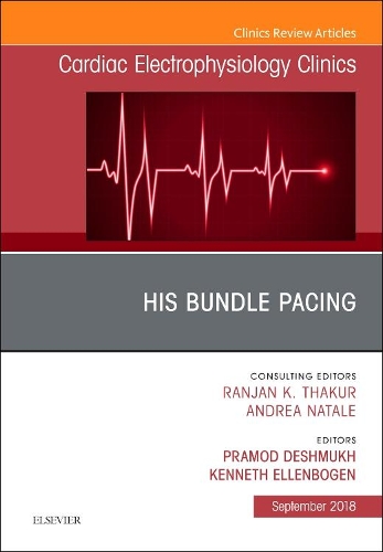 Бумажная книга «His Bundle Pacing, An Issue of Cardiac Electrophysiology Clinics», авторов Кеннет А. Элленбоген, Прамод Дешмукх - фото №1