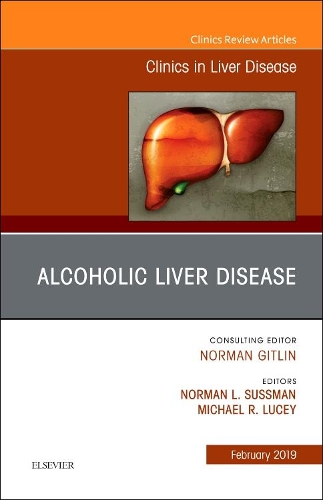 Бумажная книга «Alcoholic Liver Disease, An Issue of Clinics in Liver Disease», авторов Майкл Р. Люси, Норман Л. Сассман - фото №1
