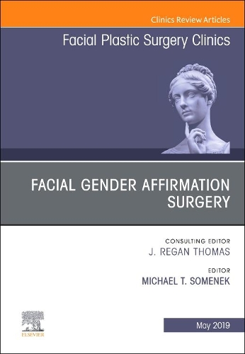 Бумажная книга «Facial Gender Affirmation Surgery, An Issue of Facial Plastic Surgery Clinics of North America», автор Майкл Т. Соменек - фото №1