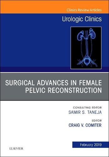 Бумажная книга «Surgical Advances in Female Pelvic Reconstruction, An Issue of Urologic Clinics», автор Крейг В. Комитер - фото №1