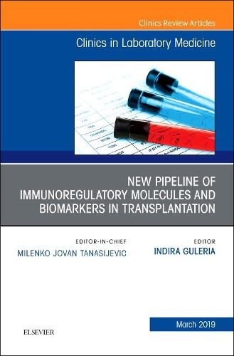 Paper book «New Pipeline of Immunoregulatory Molecules and Biomarkers in Transplantation, An Issue of the Clinics in Laboratory Medicine», author Indira Guleria - фото №1