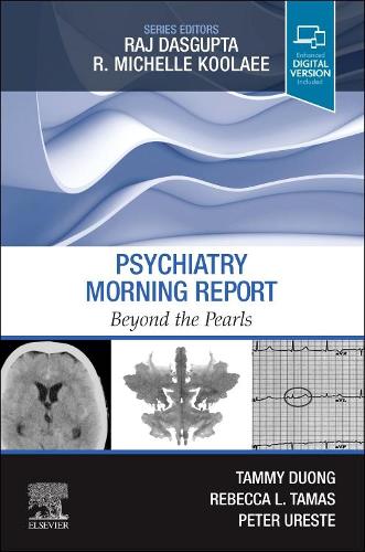 Паперова книга «Psychiatry Morning Report: Beyond the Pearls», авторів Пітер Уресте, Ребекка Л. Тамас, Таммі Дуонг - фото №1