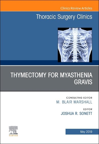 Бумажная книга «Thymectomy in Myasthenia Gravis, An Issue of Thoracic Surgery Clinics», автор Джошуа Р. Сонетт - фото №1