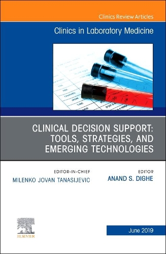 Бумажная книга «Clinical Decision Support: Tools, Strategies, and Emerging Technologies, An Issue of the Clinics in Laboratory Medicine», автор Ананд С. Диге - фото №1
