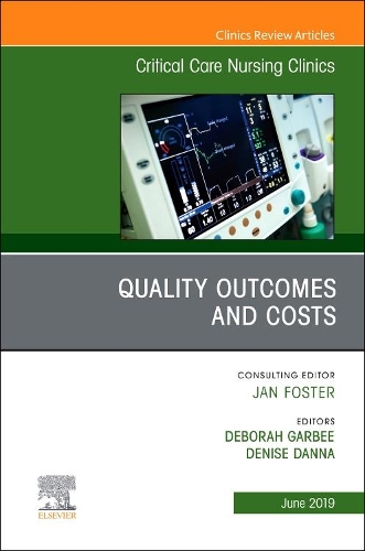 Бумажная книга «Quality Outcomes and Costs, An Issue of Critical Care Nursing Clinics of North America», авторов Дебора Гарби, Дениз Данна - фото №1