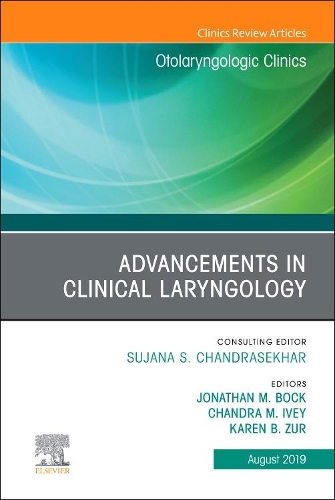 Бумажная книга «Advancements in Clinical Laryngology, An Issue of Otolaryngologic Clinics of North America», авторов Чандра Иви, Джонатан М Бок, Карен Б. Зур - фото №1