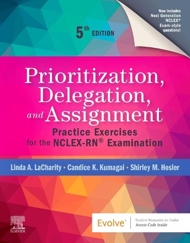 Бумажная книга «Prioritization, Delegation, and Assignment: Practice Exercises for the NCLEX-RN® Examination», авторов Кэндис К. Кумагаи, Линда А. ЛаЧарити, Ширли М. Хослер - фото №1