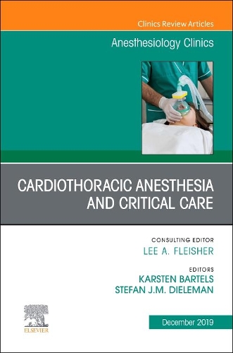 Бумажная книга «Cardiothoracic Anesthesia and Critical Care, An Issue of Anesthesiology Clinics», авторов Карстен Бартельс, Штефан Дилеман - фото №1