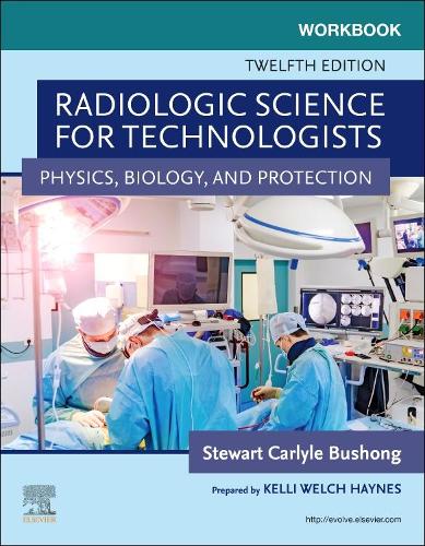 Бумажная книга «Workbook for Radiologic Science for Technologists: Physics, Biology, and Protection», авторов Элизабет Шилдс, Стюарт К. Бушонг - фото №1