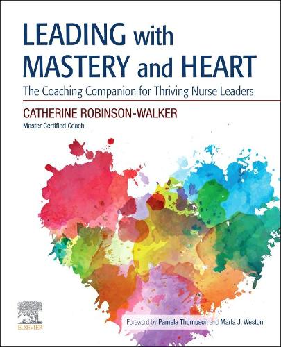 Бумажная книга «Leading with Mastery and Heart: The Coaching Companion for Thriving Nurse Leaders», автор Кэтрин Робинсон-Уолкер - фото №1