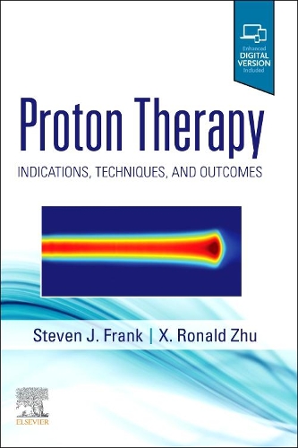 Бумажная книга «Proton Therapy: Indications, Techniques and Outcomes», авторов Стивен Джей Фрэнк, X. Рональд Чжу - фото №1