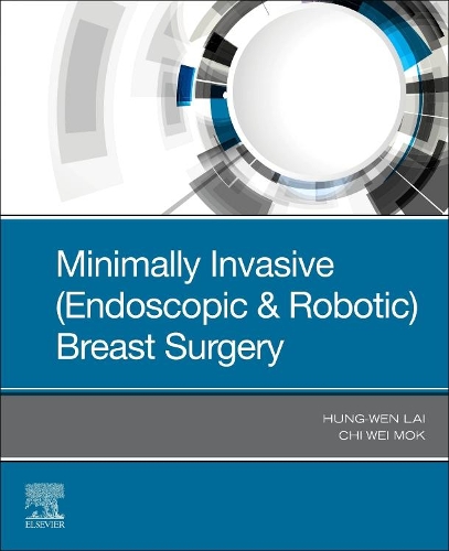 Паперова книга «Minimally Invasive (Endoscopic & Robotic) Breast Surgery», авторів Чі Вей Мок, Хунг-Вен Лай - фото №1