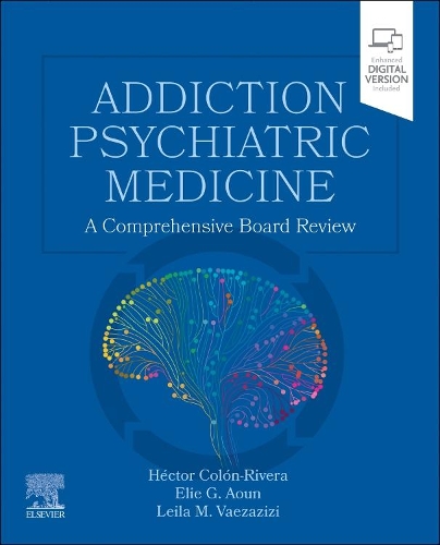 Бумажная книга «Addiction Psychiatric Medicine: A Comprehensive Board Review», авторов Эли Г. Аун, Гектор Колон-Ривера, Лейла М. Ваезазизи - фото №1