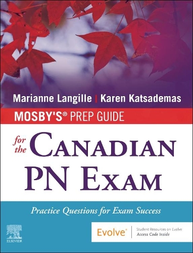 Бумажная книга «Mosby's Prep Guide for the Canadian PN Exam: Practice Questions for Exam Success», авторов Карен Катсадемас, Марианна Лангиль - фото №1